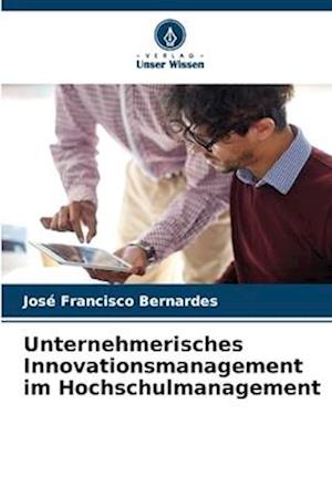 Unternehmerisches Innovationsmanagement im Hochschulmanagement