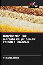 Informazioni sul mercato dei principali cereali alimentari