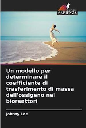 Un modello per determinare il coefficiente di trasferimento di massa dell'ossigeno nei bioreattori