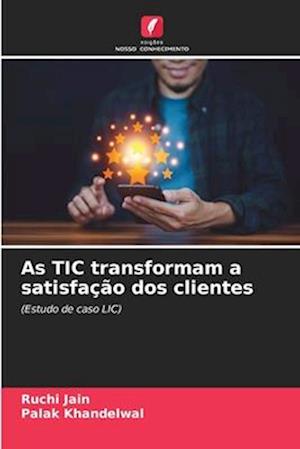 As TIC transformam a satisfação dos clientes