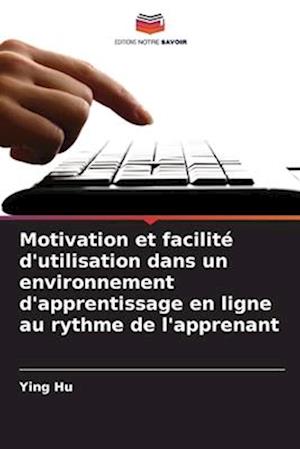 Motivation et facilité d'utilisation dans un environnement d'apprentissage en ligne au rythme de l'apprenant