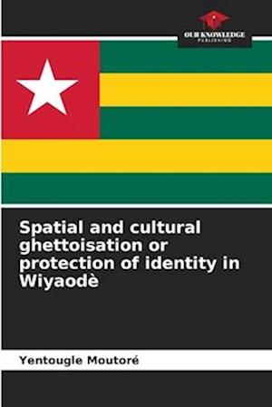 Spatial and cultural ghettoisation or protection of identity in Wiyaodè