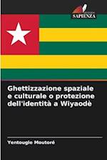 Ghettizzazione spaziale e culturale o protezione dell'identità a Wiyaodè