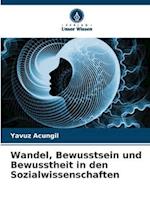 Wandel, Bewusstsein und Bewusstheit in den Sozialwissenschaften