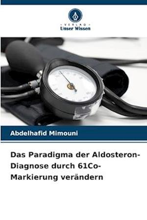 Das Paradigma der Aldosteron-Diagnose durch 61Co-Markierung verändern