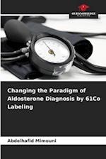 Changing the Paradigm of Aldosterone Diagnosis by 61Co Labeling