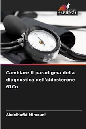 Cambiare il paradigma della diagnostica dell'aldosterone 61Co