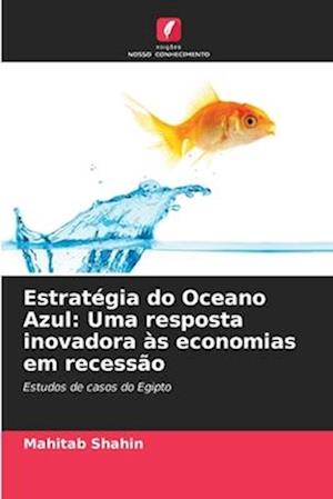 Estratégia do Oceano Azul: Uma resposta inovadora às economias em recessão