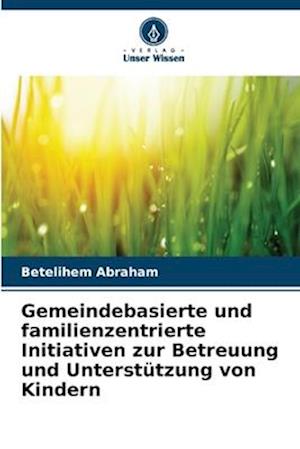 Gemeindebasierte und familienzentrierte Initiativen zur Betreuung und Unterstützung von Kindern