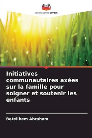 Initiatives communautaires axées sur la famille pour soigner et soutenir les enfants