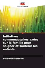 Initiatives communautaires axées sur la famille pour soigner et soutenir les enfants