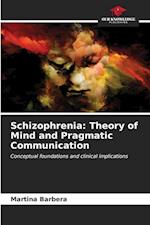 Schizophrenia: Theory of Mind and Pragmatic Communication