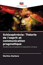 Schizophrénie: Théorie de l'esprit et communication pragmatique