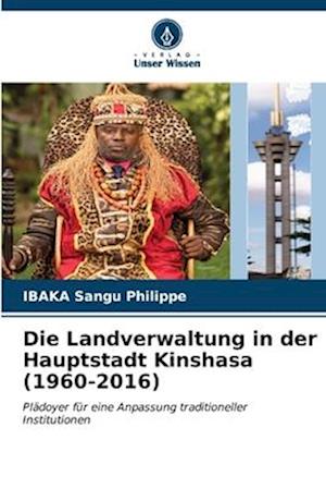 Die Landverwaltung in der Hauptstadt Kinshasa (1960-2016)