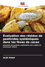 Évaluation des résidus de pesticides systémiques dans les fèves de cacao