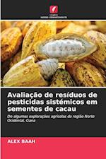 Avaliação de resíduos de pesticidas sistémicos em sementes de cacau