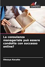 La consulenza manageriale può essere condotta con successo online?