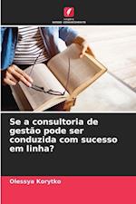 Se a consultoria de gestão pode ser conduzida com sucesso em linha?