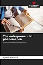 The entrepreneurial phenomenon