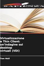 Virtualizzazione e Thin Client: un'indagine sui desktop virtuali (VDI)