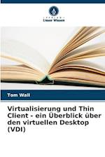 Virtualisierung und Thin Client - ein Überblick über den virtuellen Desktop (VDI)