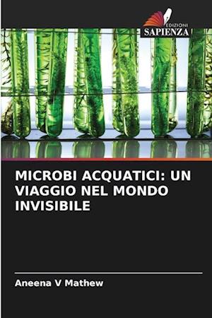 MICROBI ACQUATICI: UN VIAGGIO NEL MONDO INVISIBILE