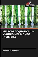 MICROBI ACQUATICI: UN VIAGGIO NEL MONDO INVISIBILE