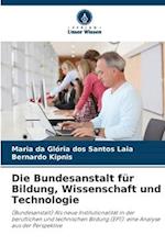 Die Bundesanstalt für Bildung, Wissenschaft und Technologie