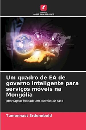 Um quadro de EA de governo inteligente para serviços móveis na Mongólia