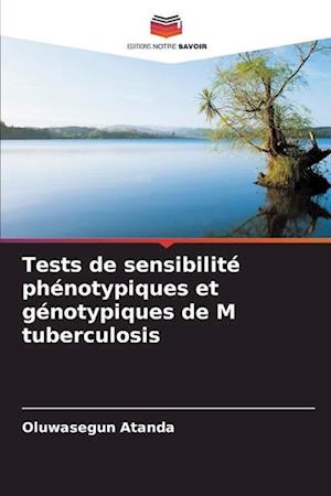 Tests de sensibilité phénotypiques et génotypiques de M tuberculosis