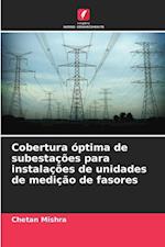 Cobertura óptima de subestações para instalações de unidades de medição de fasores