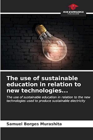 The use of sustainable education in relation to new technologies...