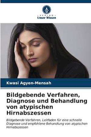 Bildgebende Verfahren, Diagnose und Behandlung von atypischen Hirnabszessen