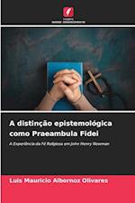 A distinção epistemológica como Praeambula Fidei