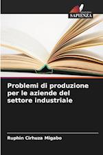 Problemi di produzione per le aziende del settore industriale