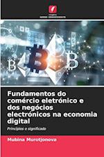 Fundamentos do comércio eletrónico e dos negócios electrónicos na economia digital