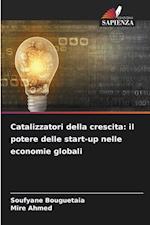 Catalizzatori della crescita: il potere delle start-up nelle economie globali