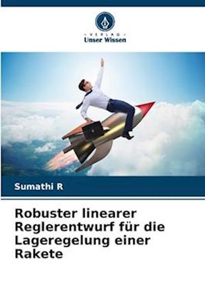 Robuster linearer Reglerentwurf für die Lageregelung einer Rakete