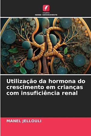 Utilização da hormona do crescimento em crianças com insuficiência renal