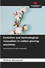 Evolution and technological innovation in cotton ginning machines