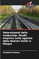 Determinanti della leadership: Studio empirico sulle agenzie delle Nazioni Unite in Etiopia