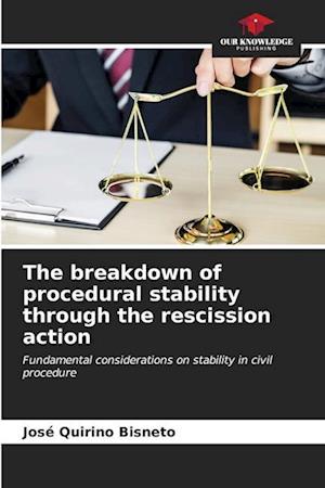 The breakdown of procedural stability through the rescission action