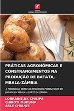 PRÁTICAS AGRONÓMICAS E CONSTRANGIMENTOS NA PRODUÇÃO DE BATATA, MBALA-ZÂMBIA