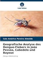 Geografische Analyse des Dengue-Fiebers in João Pessoa, Cabedelo und Bayeux