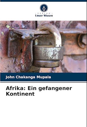 Afrika: Ein gefangener Kontinent