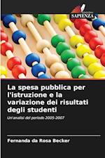 La spesa pubblica per l'istruzione e la variazione dei risultati degli studenti