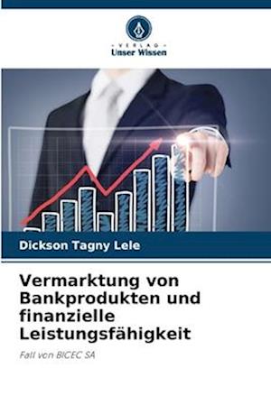 Vermarktung von Bankprodukten und finanzielle Leistungsfähigkeit