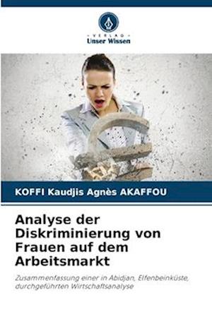 Analyse der Diskriminierung von Frauen auf dem Arbeitsmarkt