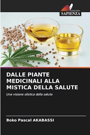 DALLE PIANTE MEDICINALI ALLA MISTICA DELLA SALUTE