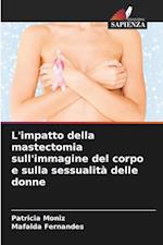 L'impatto della mastectomia sull'immagine del corpo e sulla sessualità delle donne